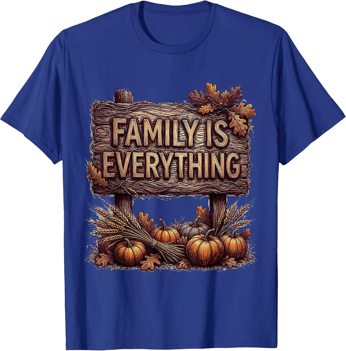 Family Is Everything Thanksgiving Graphic Design T-Shirt - Royal Blue