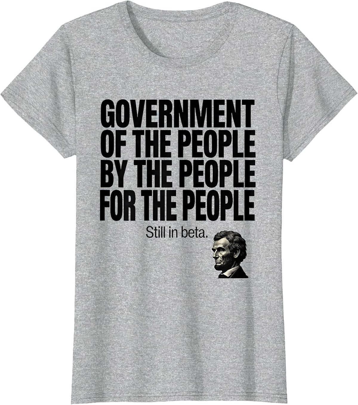Women's Government Of The People Funny Abraham Lincoln Political T-Shirt - Heather Grey