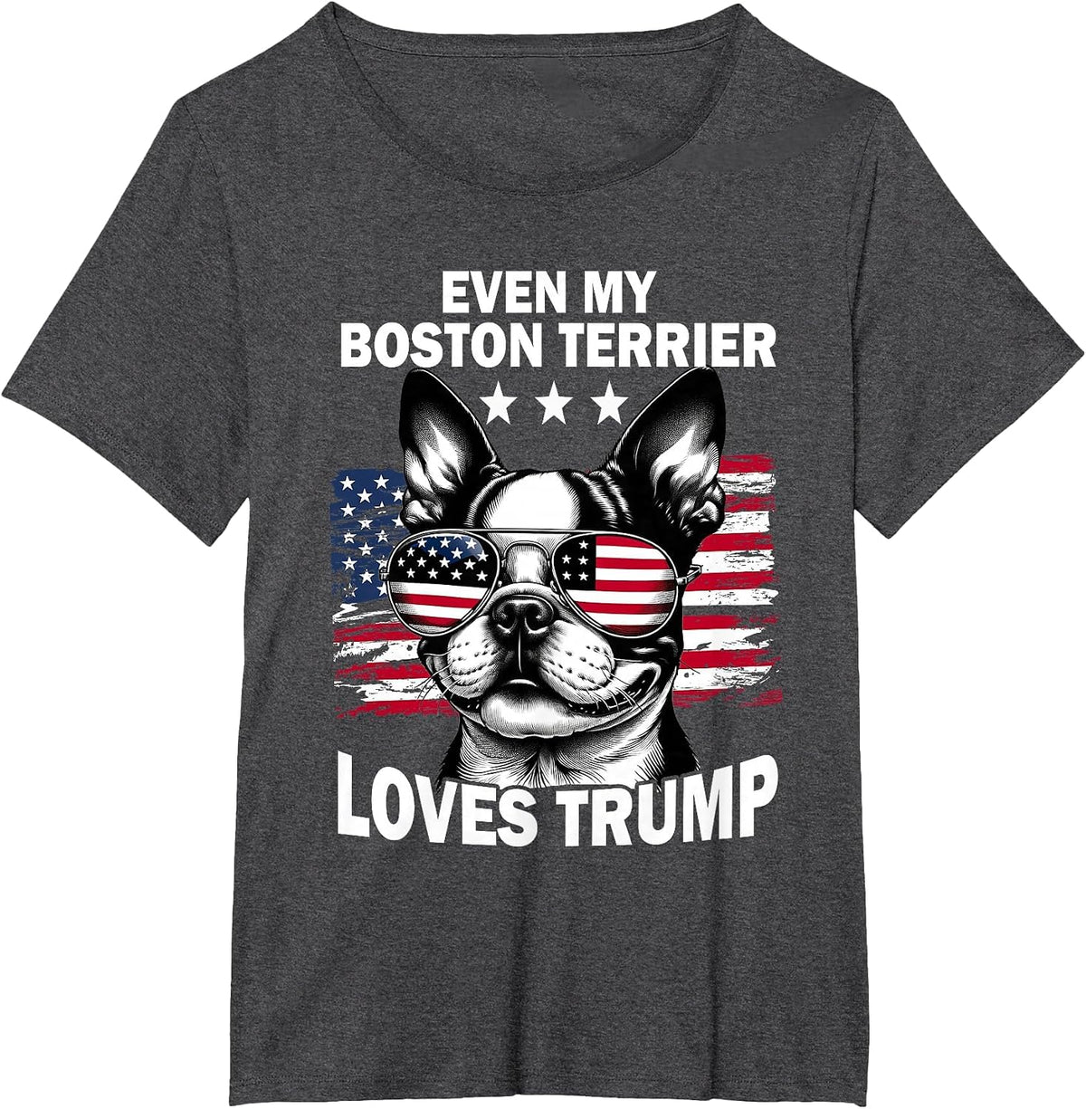 Even My Boston Terrier Loves Trump Trump Supporter Dog Lover T-Shirt - Dark Heather Grey