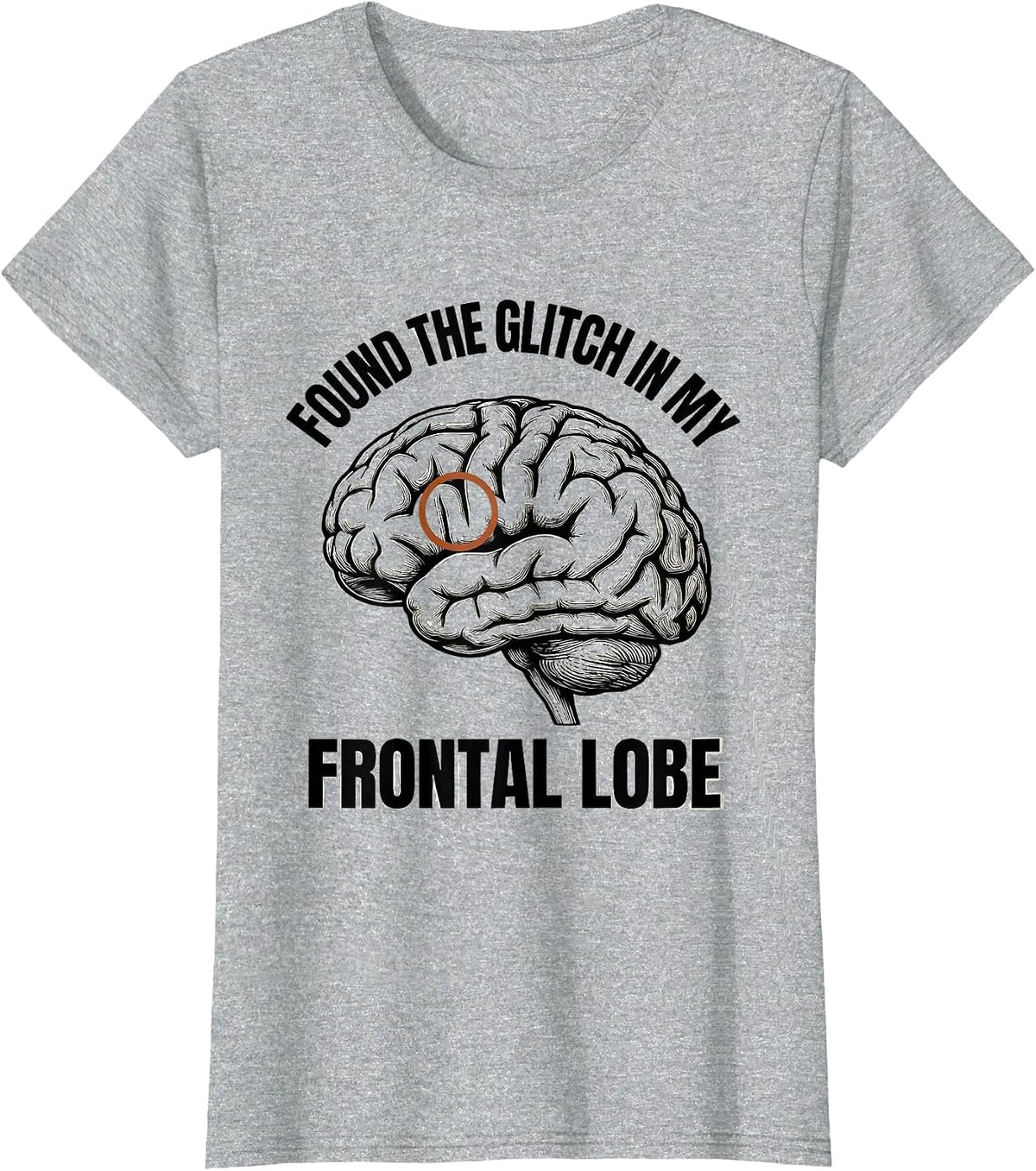 Found The Glitch In My Frontal Lobe Funny Science Student T-Shirt - Heather Grey