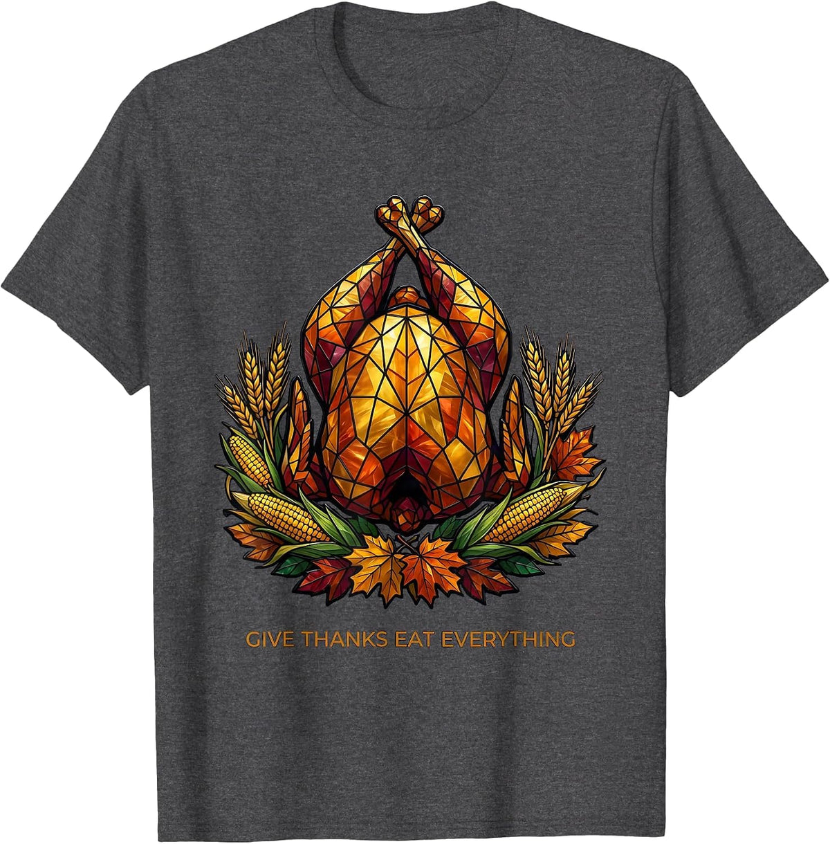 Give Thanks Eat Everything Thanksgiving Design T-Shirt - Dark Heather Grey