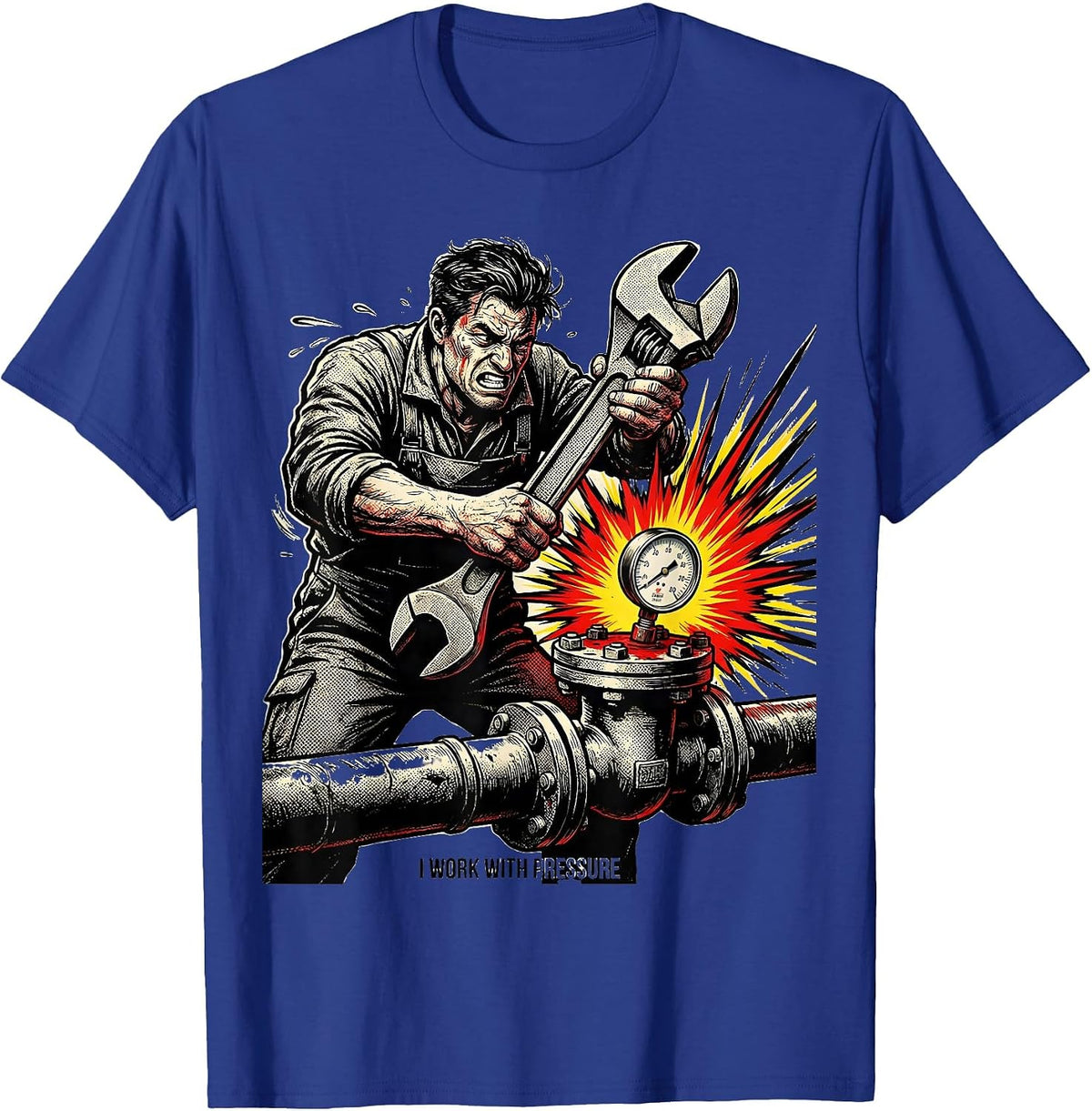 I Work With Pressure Comic Book Pipefitter Plumber Gift T-Shirt - Royal Blue
