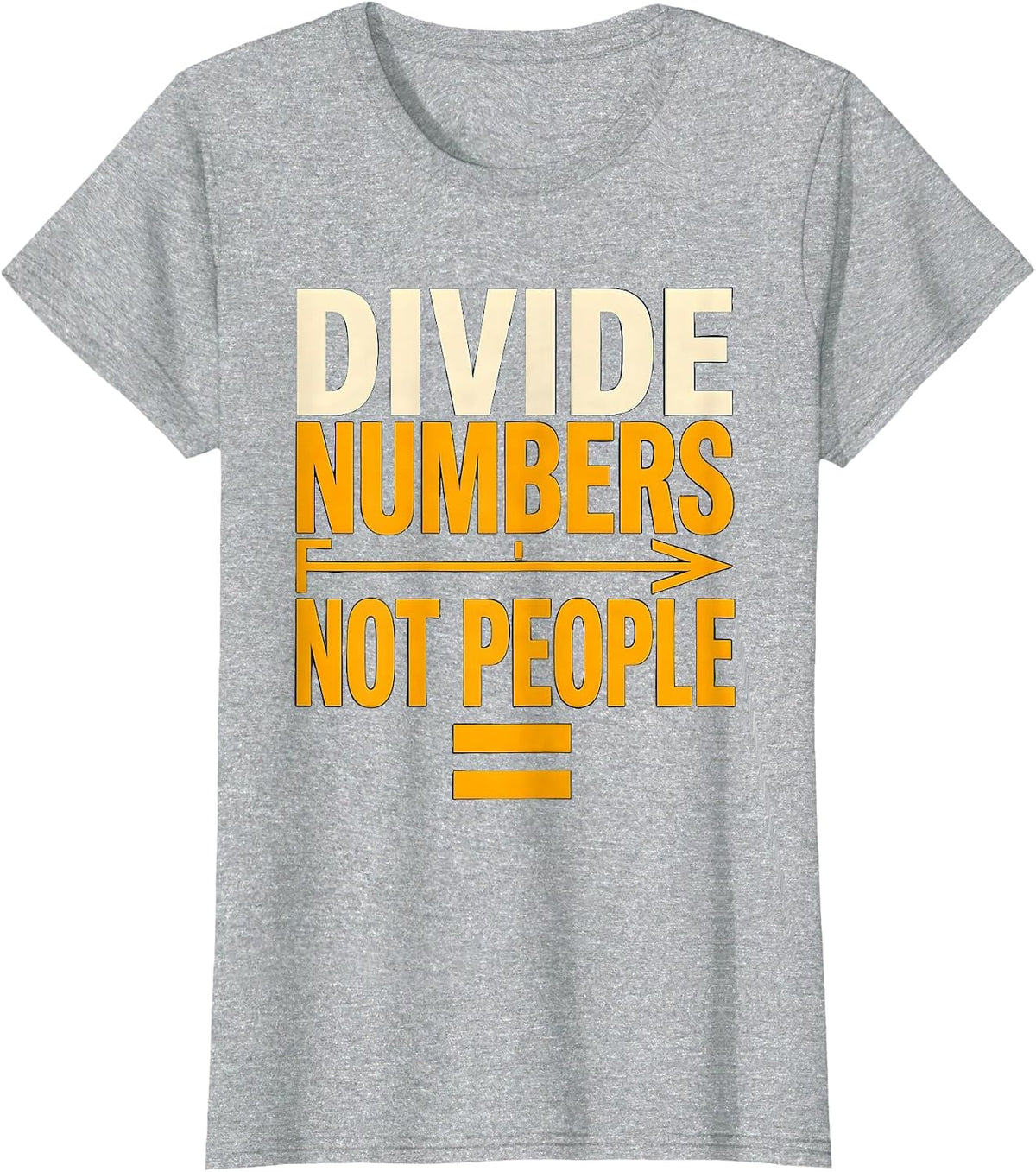 Women's Divide Numbers Not People Equality Greater Than Division T-Shirt - Heather Grey