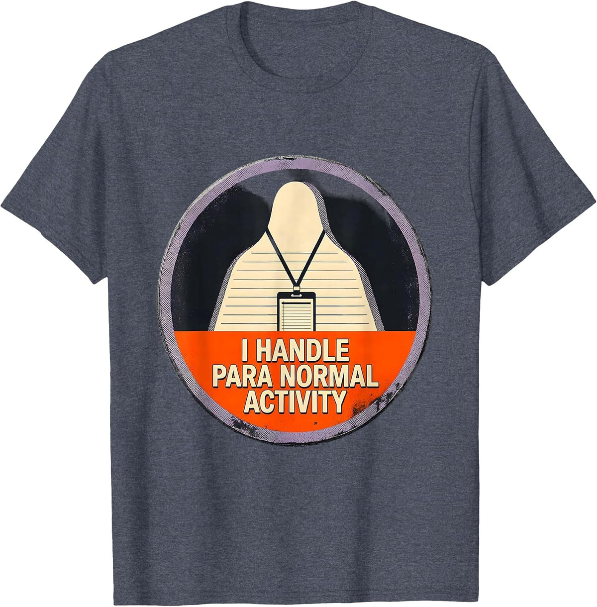 I Handle Para Normal Activity Funny Paraprofessional Ghost T-Shirt - Heather Blue