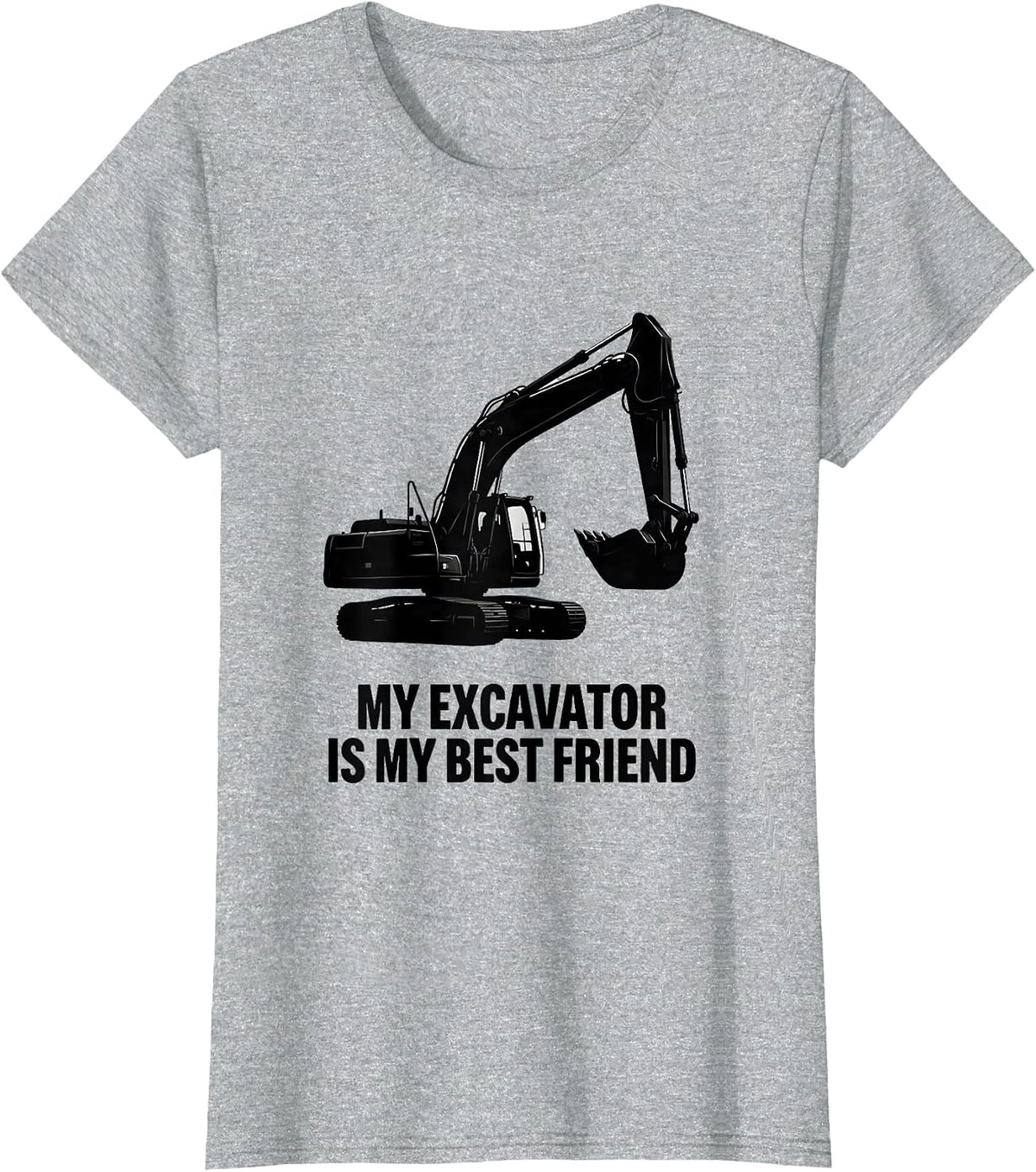 Women's My Excavator Is My Best Friend Funny Heavy Equipment T-Shirt - Heather Grey