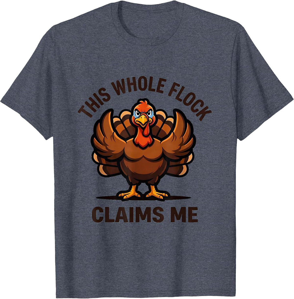 This Whole Flock Claims Me Funny Turkey Mascot Thanksgiving T-Shirt - Heather Blue