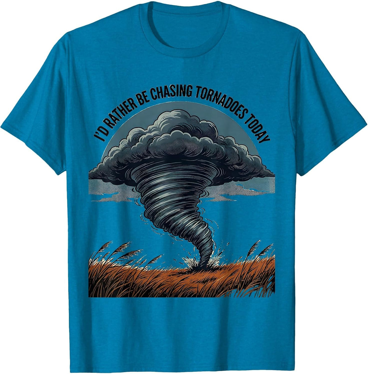 I'd Rather Be Chasing Tornadoes Today Funny Storm Chaser T-Shirt - Sapphire Blue