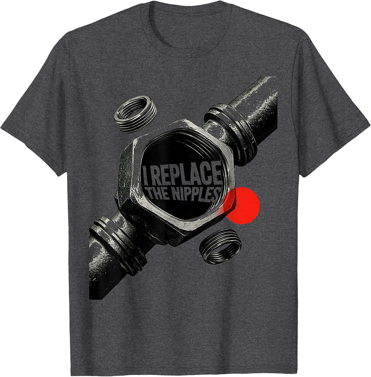 Men's I Replace The Nipples Funny Plumber Pipefitter Occupation T-Shirt - Dark Heather Grey