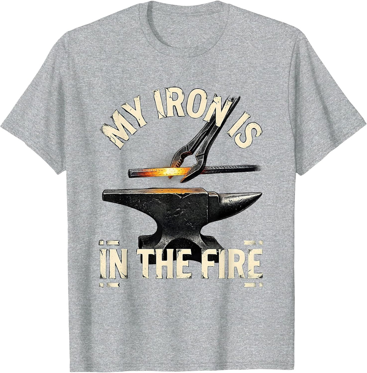 Men's My Iron Is In The Fire Distressed Blacksmith Metalworker T-Shirt - Heather Grey
