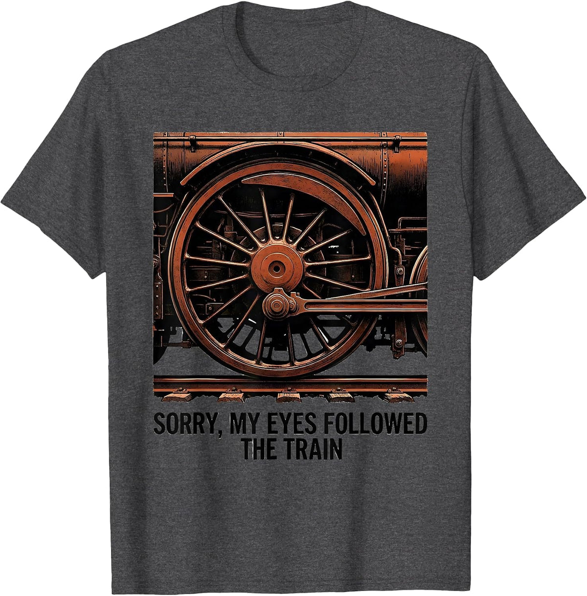 Men's Sorry, My Eyes Followed The Train Vintage Steam Locomotive T-Shirt - Dark Heather Grey