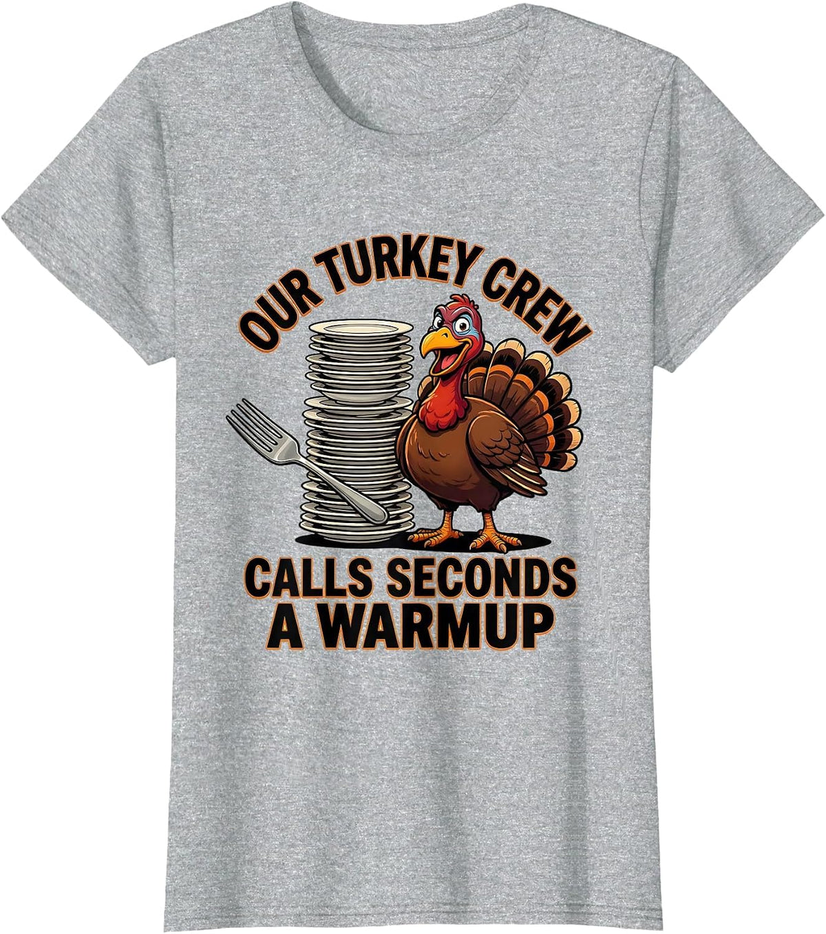 Our Turkey Crew Calls Seconds A Warmup Funny Thanksgiving T-Shirt - Heather Grey