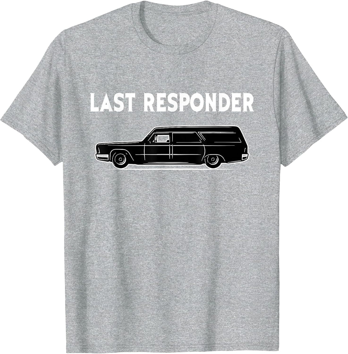 Last Responder - Mortician Embalmer Funeral Director T-Shirt - Heather Grey