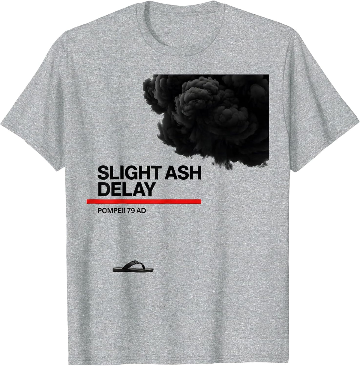 Men's Slight Ash Delay Pompeii 79 AD Funny Volcano History T-Shirt - Heather Grey