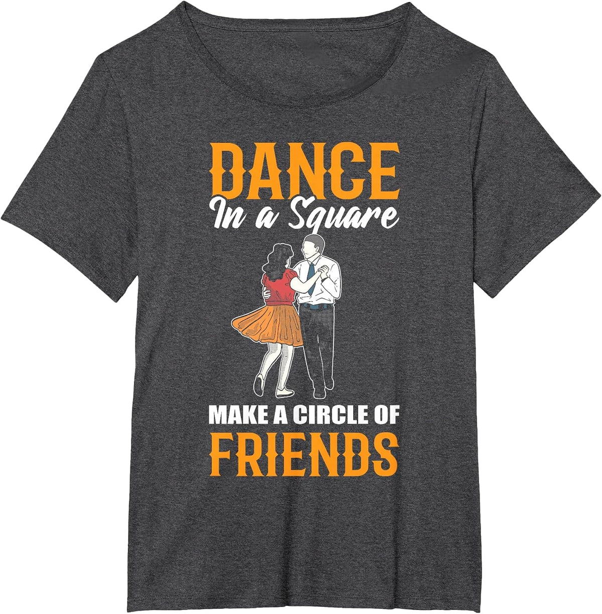 Dance in A Square Make A Circle of Friends - Square Dance T-Shirt - Dark Heather Grey