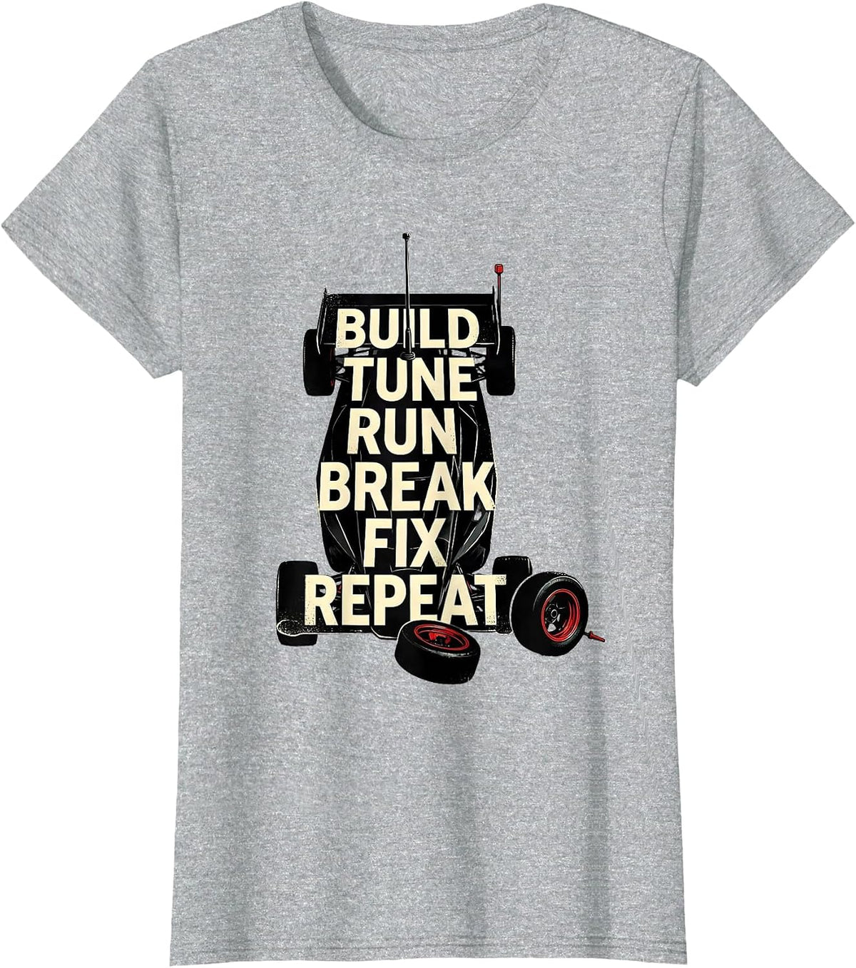 RC Touring Car Build Tune Run Break Fix Repeat Humor T-Shirt - Heather Grey