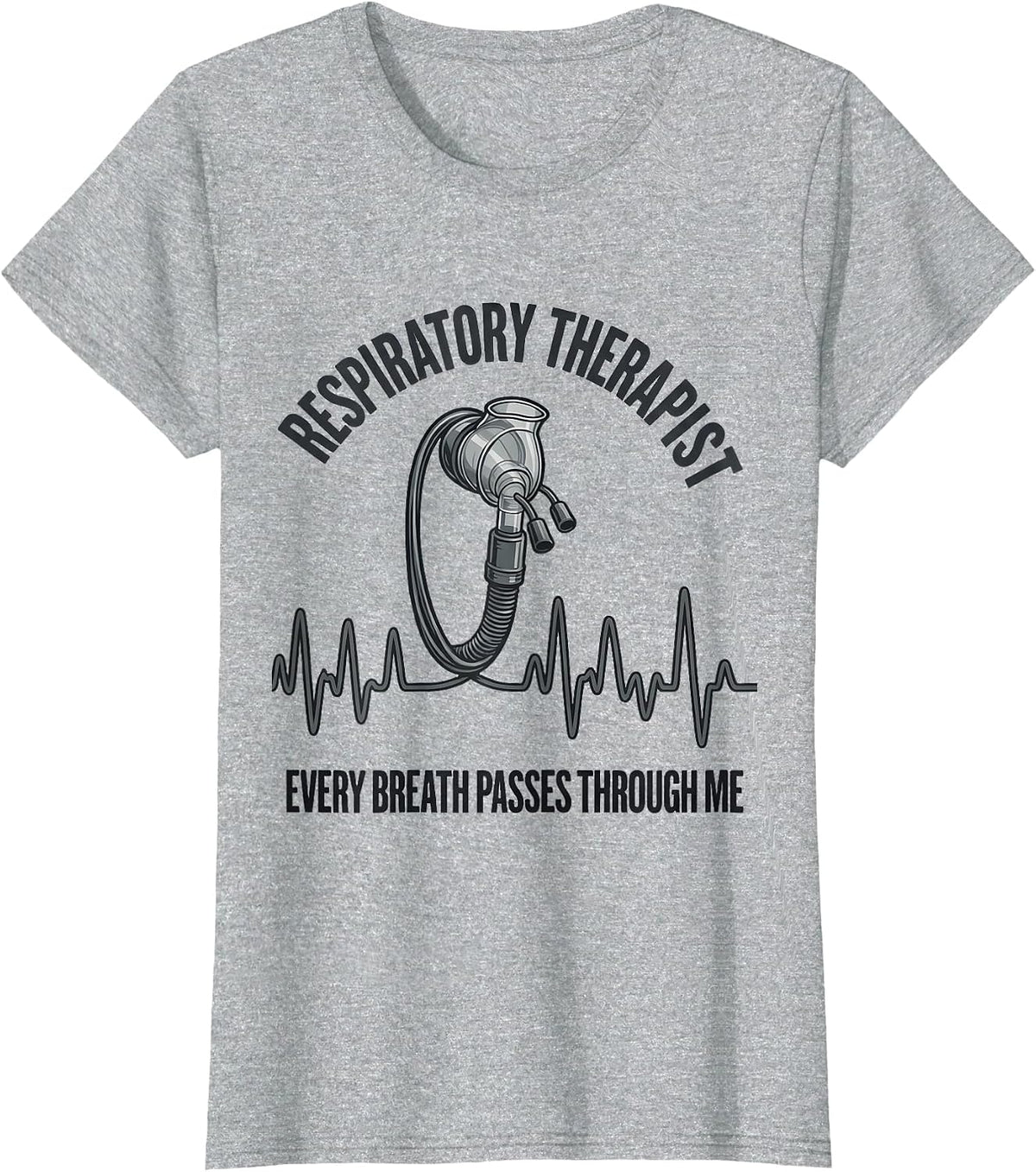Respiratory Therapist / Every Breath Passes Through Me T-Shirt - Heather Grey