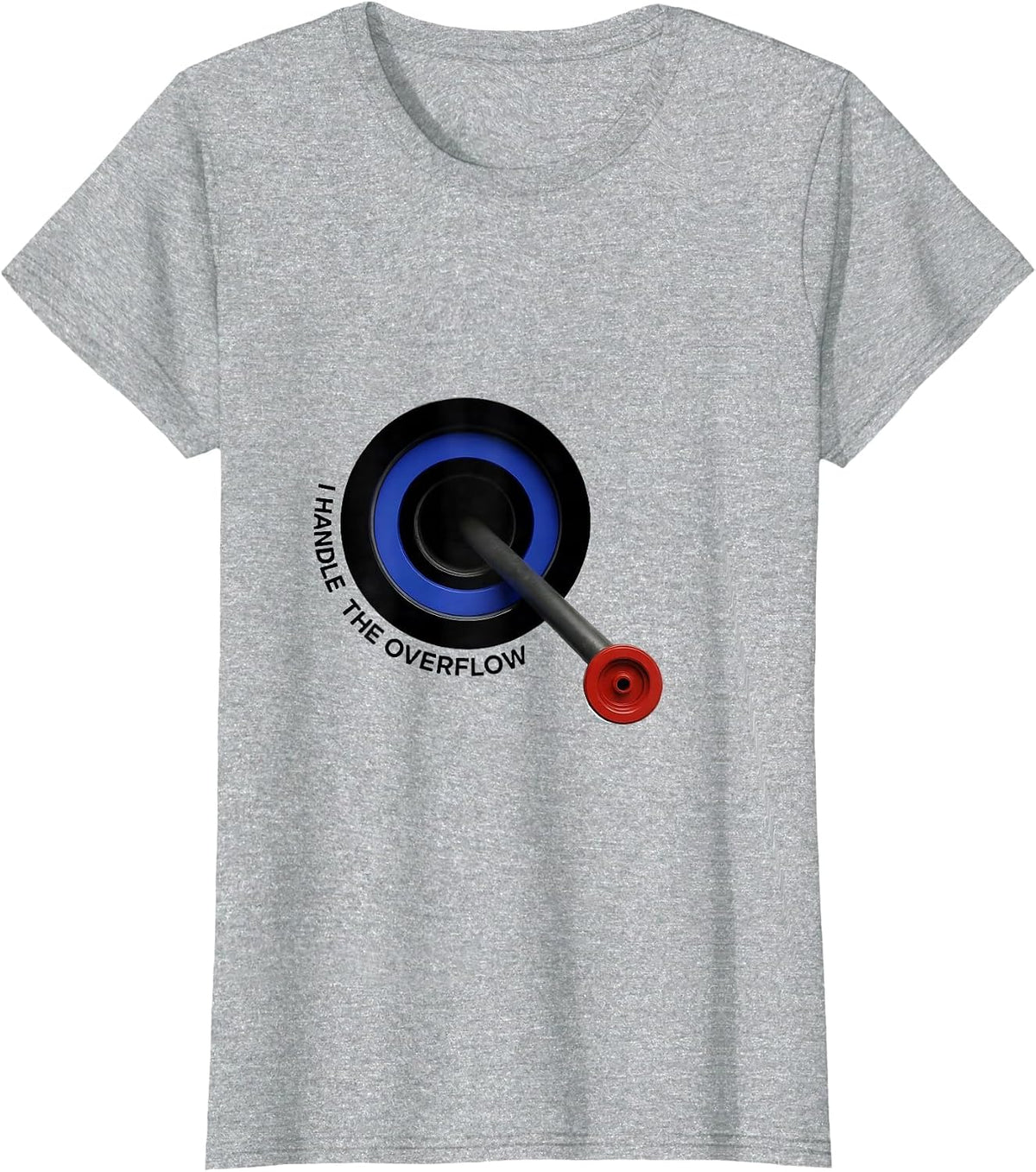 I Handle The Overflow Funny Plumber Pipefitter Steamfitter T-Shirt - Heather Grey