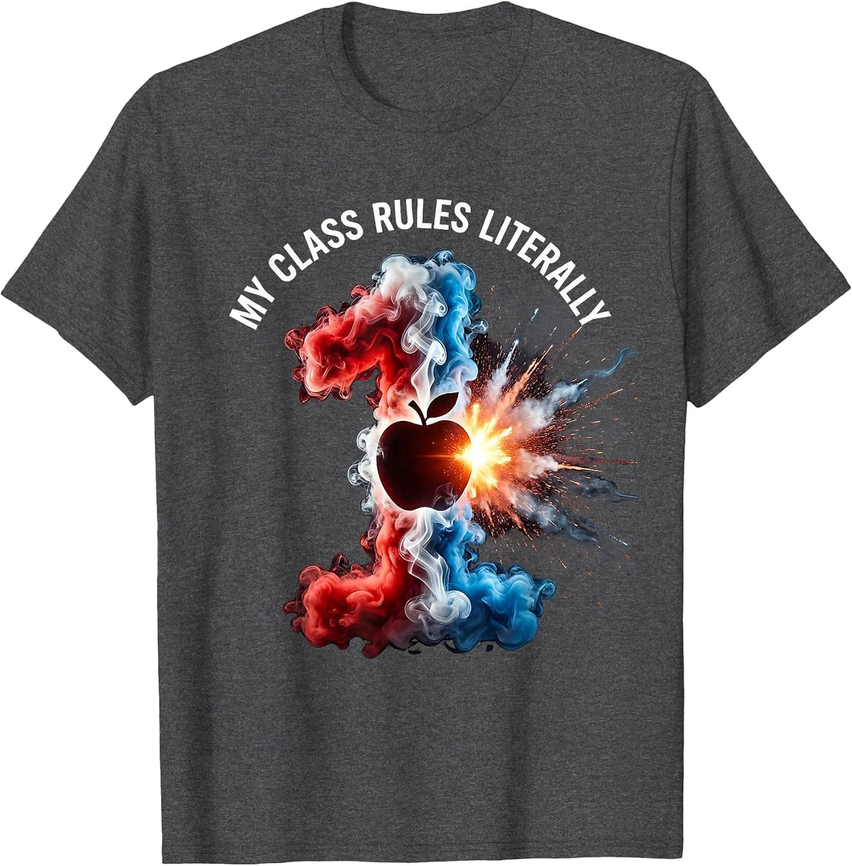 My Class Rules Literally 1st Grade Teacher Design T-Shirt - Dark Heather Grey