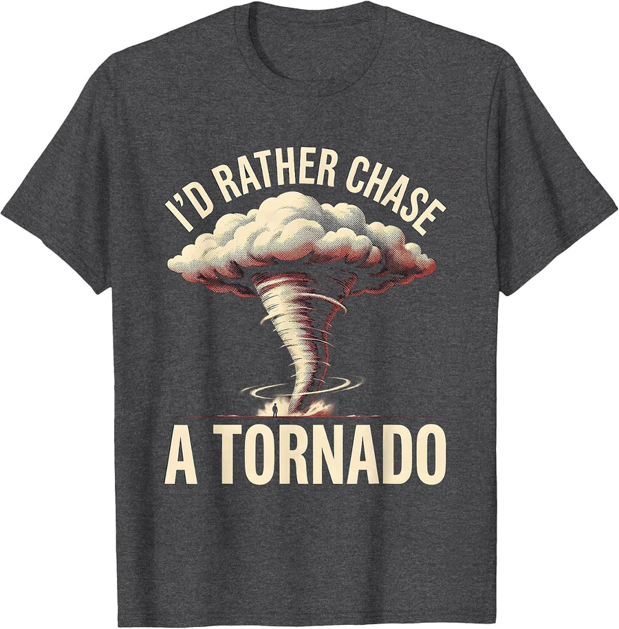 Men's I'd Rather Chase a Tornado Funny Storm Chaser Weather T-Shirt - Dark Heather Grey