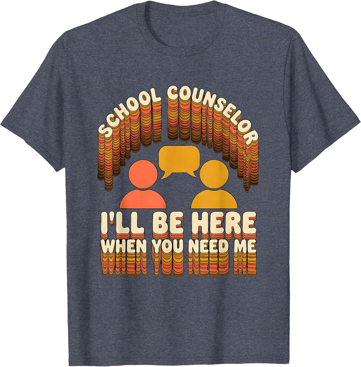 Men's School Counselor — I’ll Be Here When You Need Me Groovy T-Shirt - Heather Blue