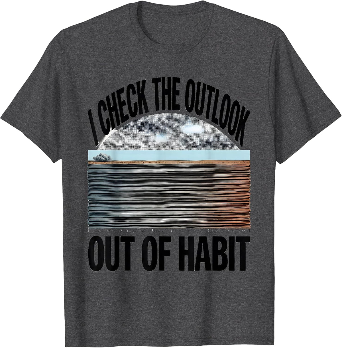 Men's I Check The Outlook Out Of Habit Funny Storm Chaser T-Shirt - Dark Heather Grey