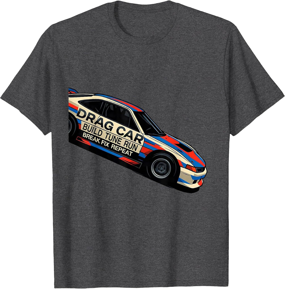 Drag Car Build Tune Run Break Fix Repeat RC Car Humor T-Shirt - Dark Heather Grey
