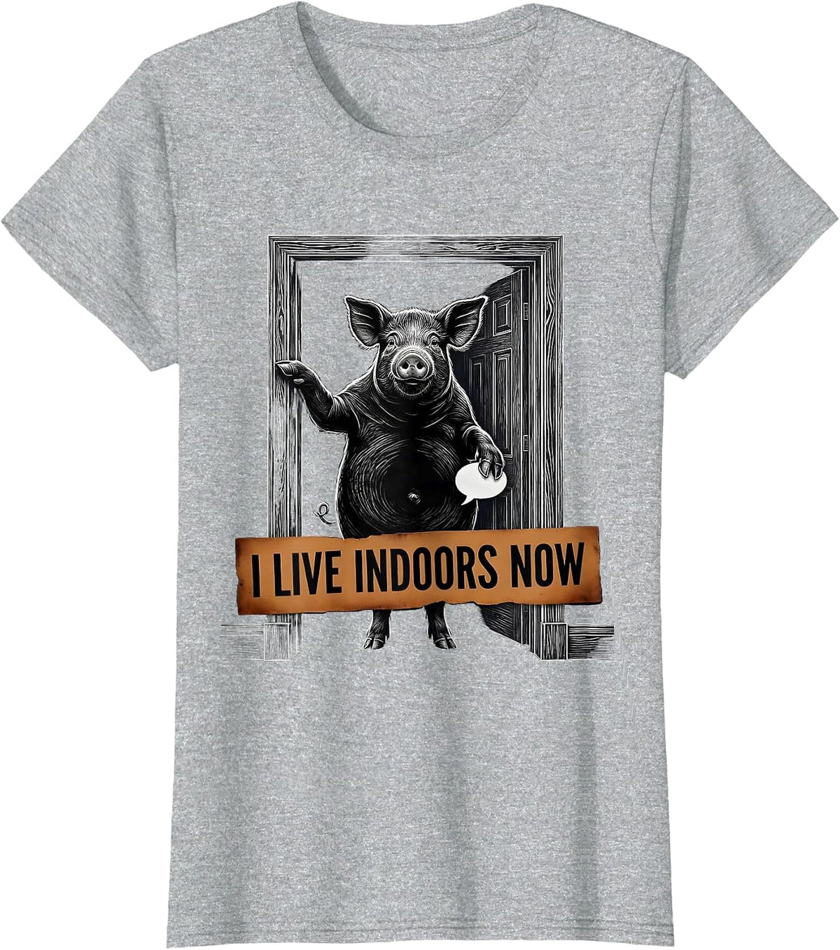 I Live Indoors Now Funny Pig Lover Farm Animal Humor T-Shirt - Heather Grey