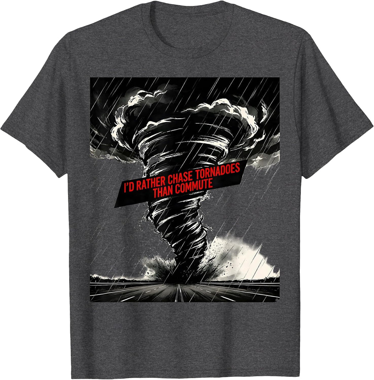 Men's I'd Rather Chase Tornadoes Than Commute Storm Chaser T-Shirt - Dark Heather Grey