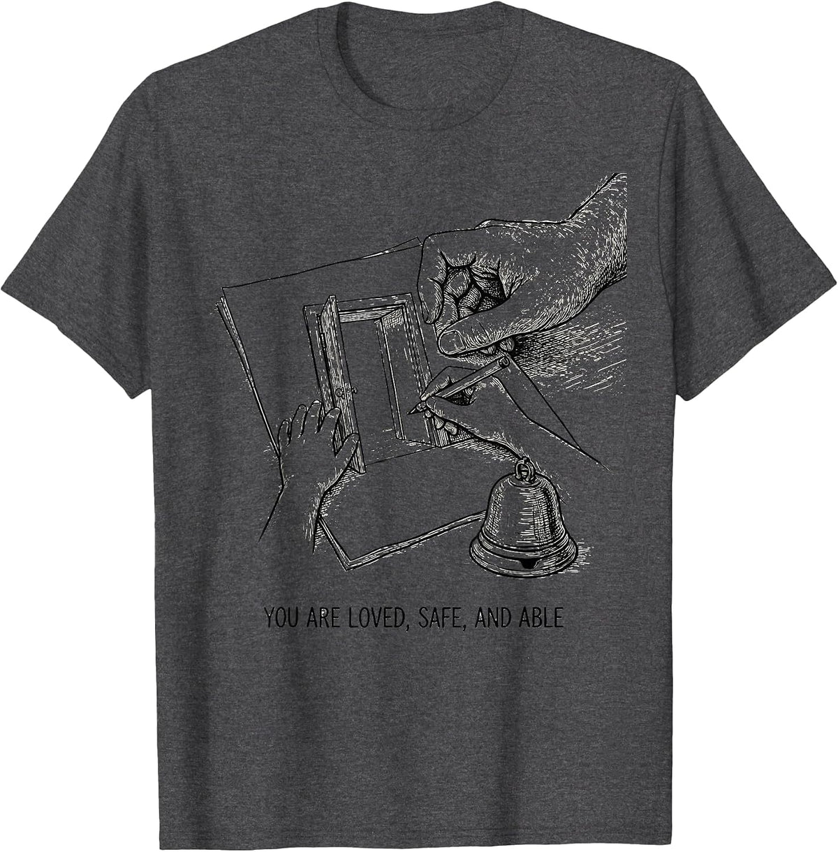 You Are Loved, Safe, And Able Motivational Teacher T-Shirt - Dark Heather Grey