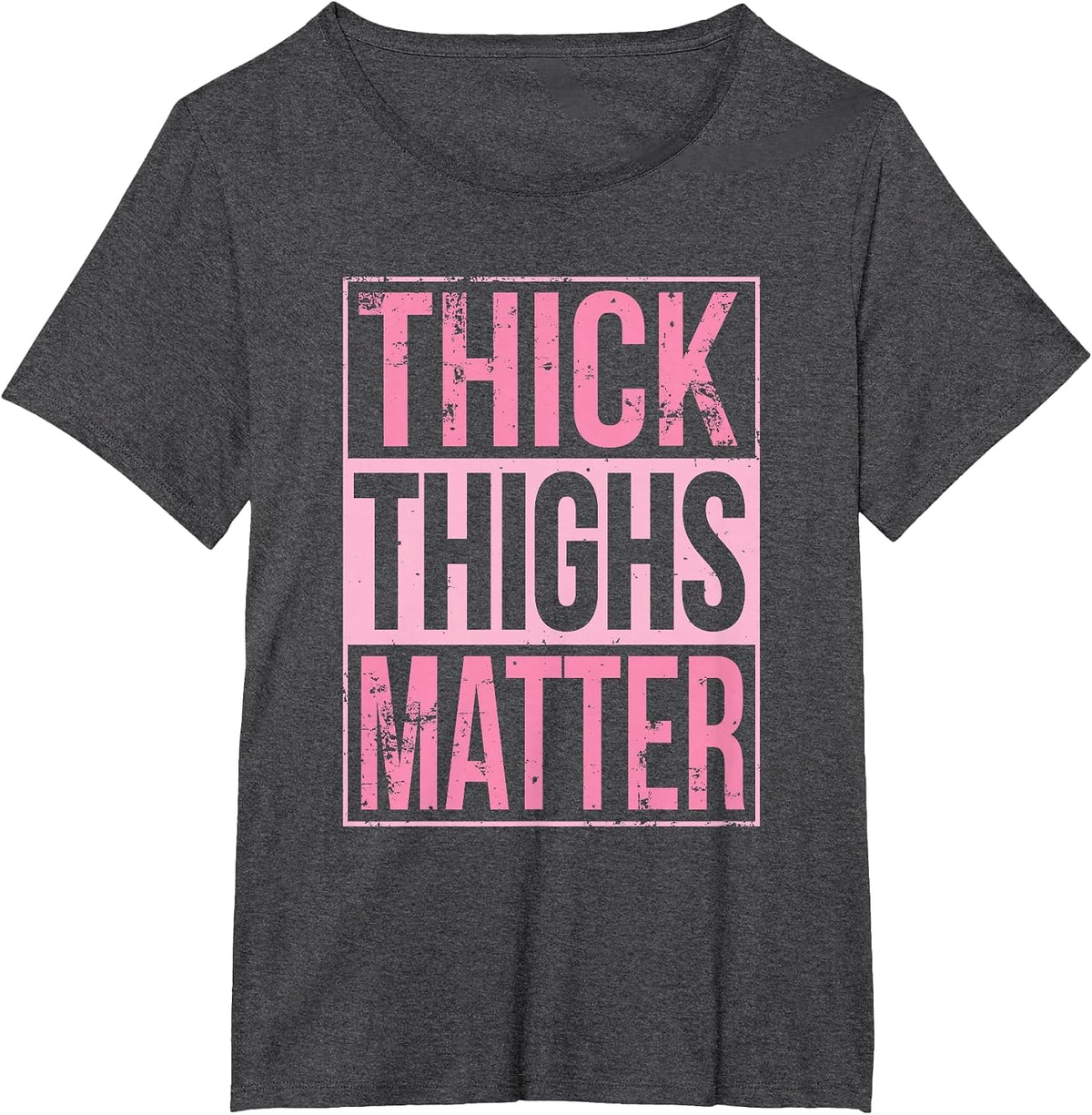 Thick Thighs Matter Funny Leg Day Workout T-Shirt - Dark Heather Grey