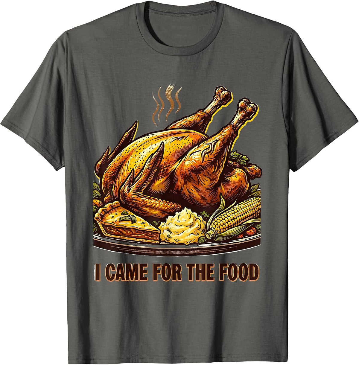 I Came For The Food Thanksgiving Design T-Shirt - Asphalt Grey