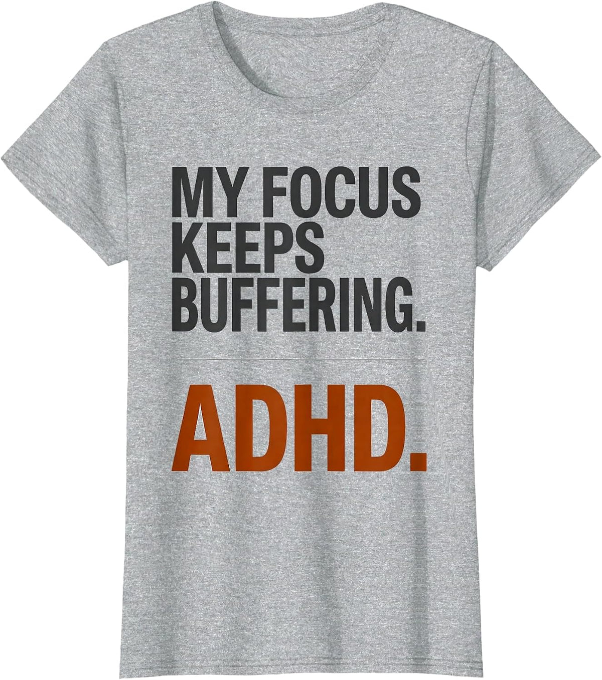 My Focus Keeps Buffering ADHD Funny Humor Meme T-Shirt - Heather Grey