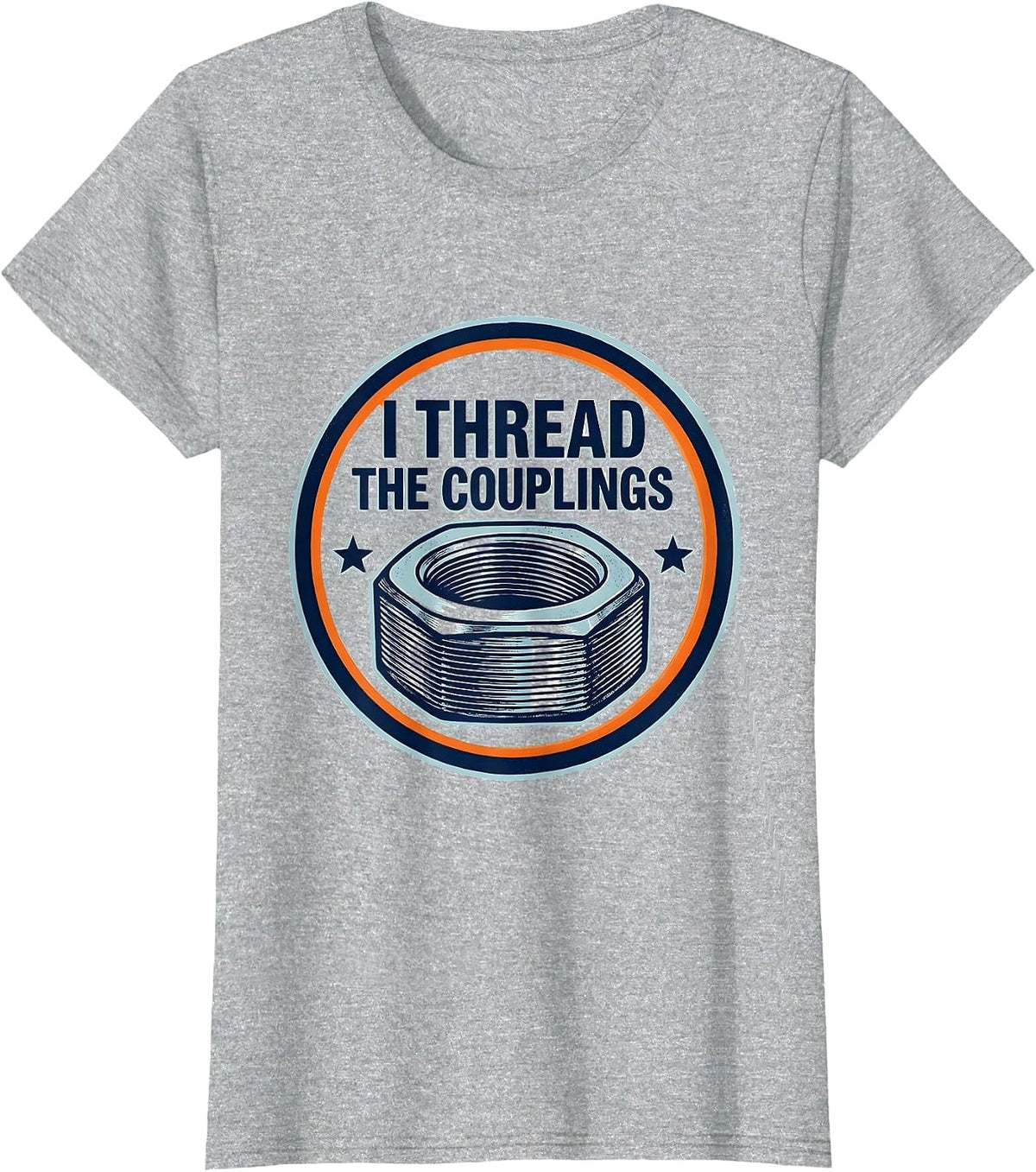 I Thread The Couplings Funny Plumber Pipefitter Steamfitter T-Shirt - Heather Grey
