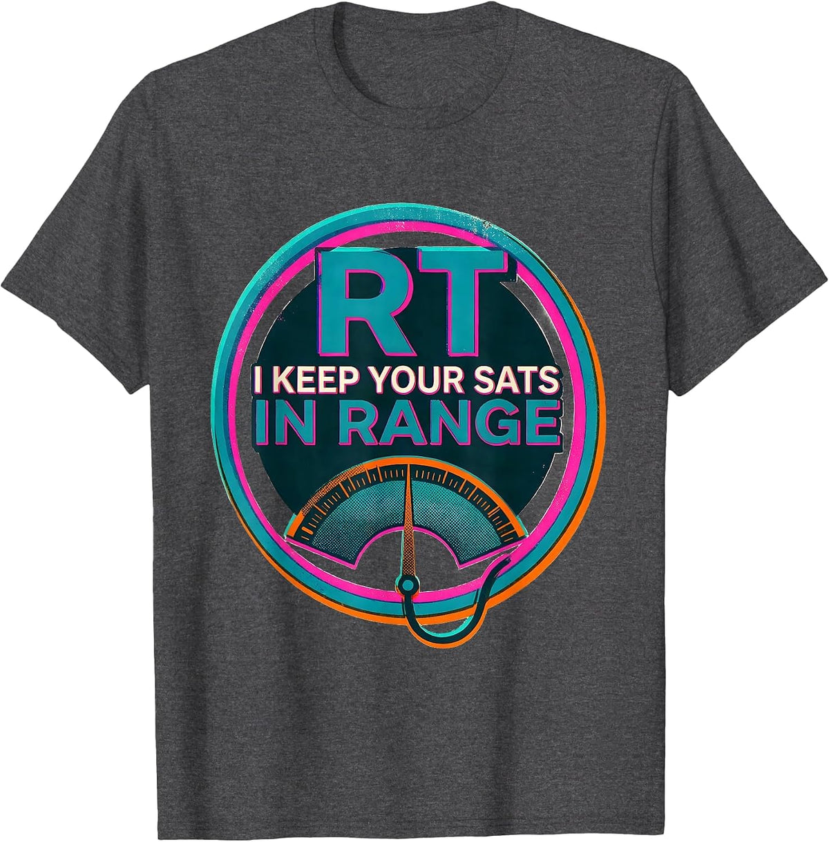 RT: I Keep Your Sats In Range Funny Respiratory Therapist RT T-Shirt - Dark Heather Grey