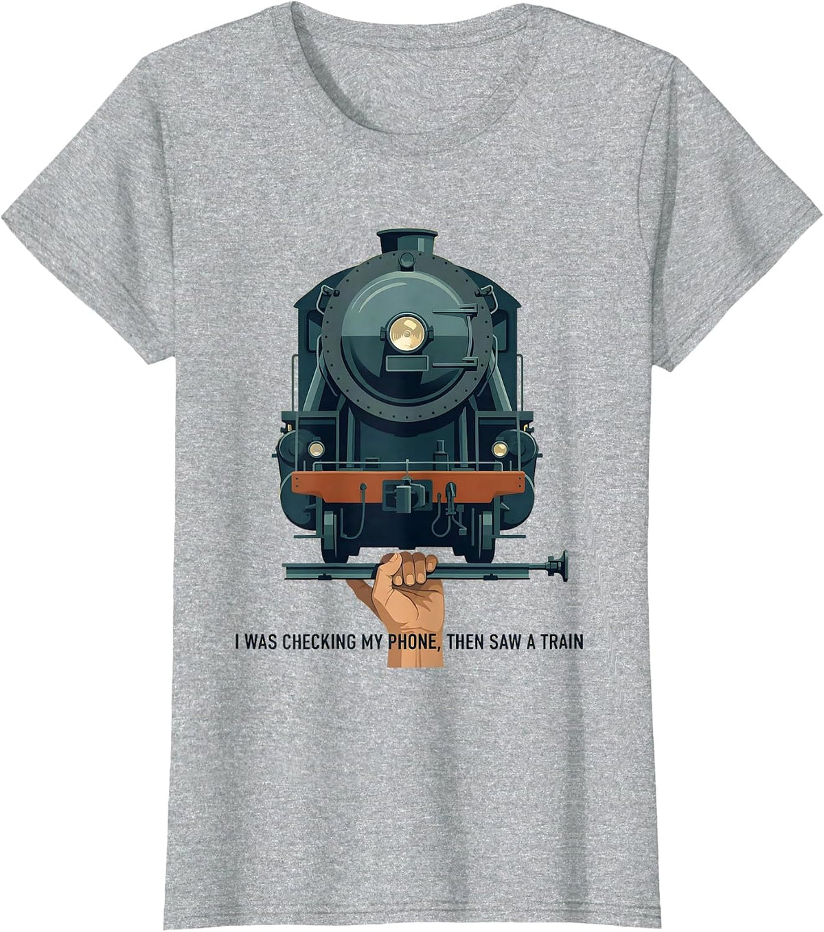 I Was Checking My Phone, Then Saw A Train Funny T-Shirt - Heather Grey