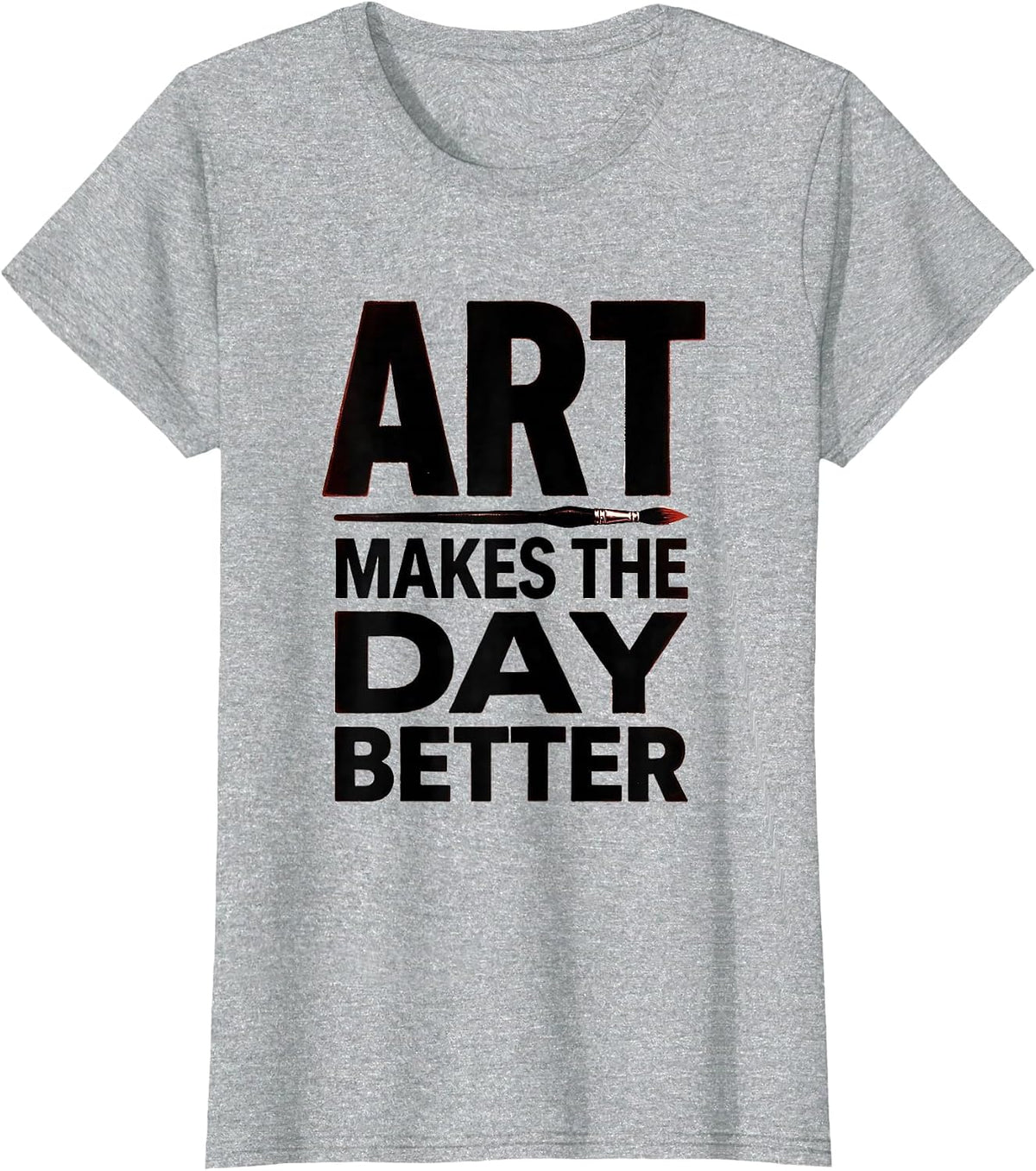 Art Makes The Day Better Funny Art Teacher Back To School T-Shirt - Heather Grey