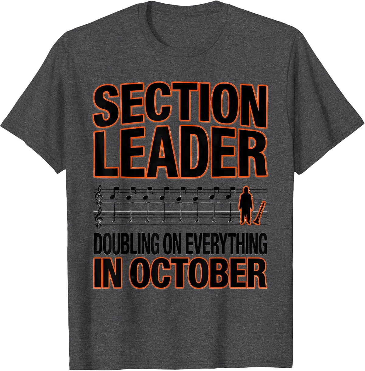 Section Leader Doubling On Everything In October Music T-Shirt - Dark Heather Grey