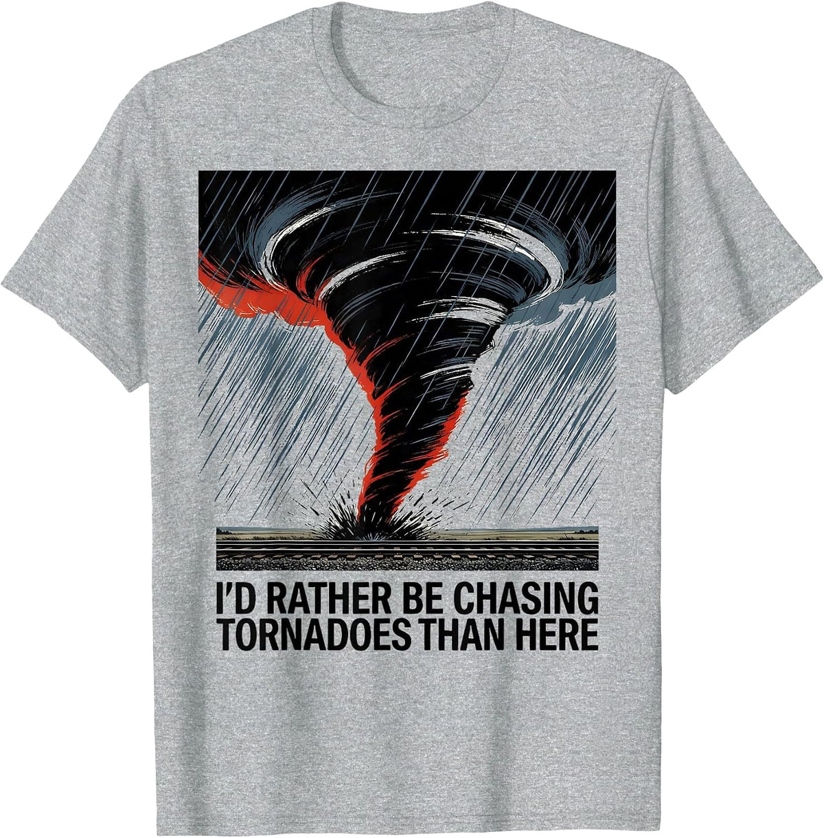Men's I'd Rather Be Chasing Tornadoes Than Here Storm Chaser T-Shirt - Heather Grey