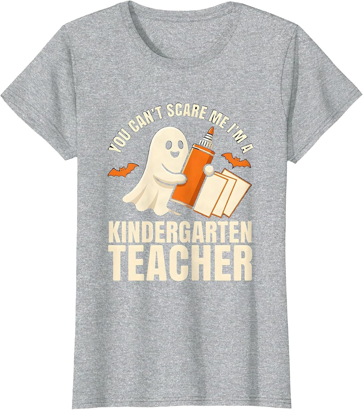Women's You Can't Scare Me I'm A Kindergarten Teacher Funny T-Shirt - Heather Grey