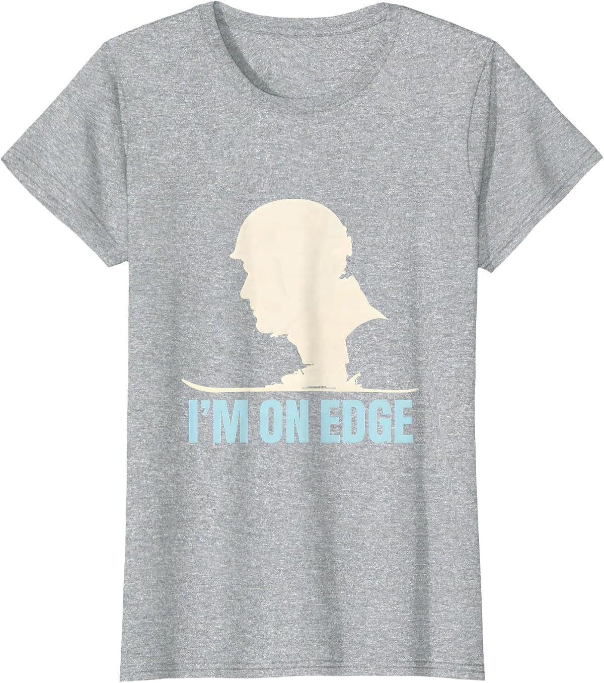 I'm On Edge Funny Ski Snowboard Lover Gift T-Shirt - Heather Grey