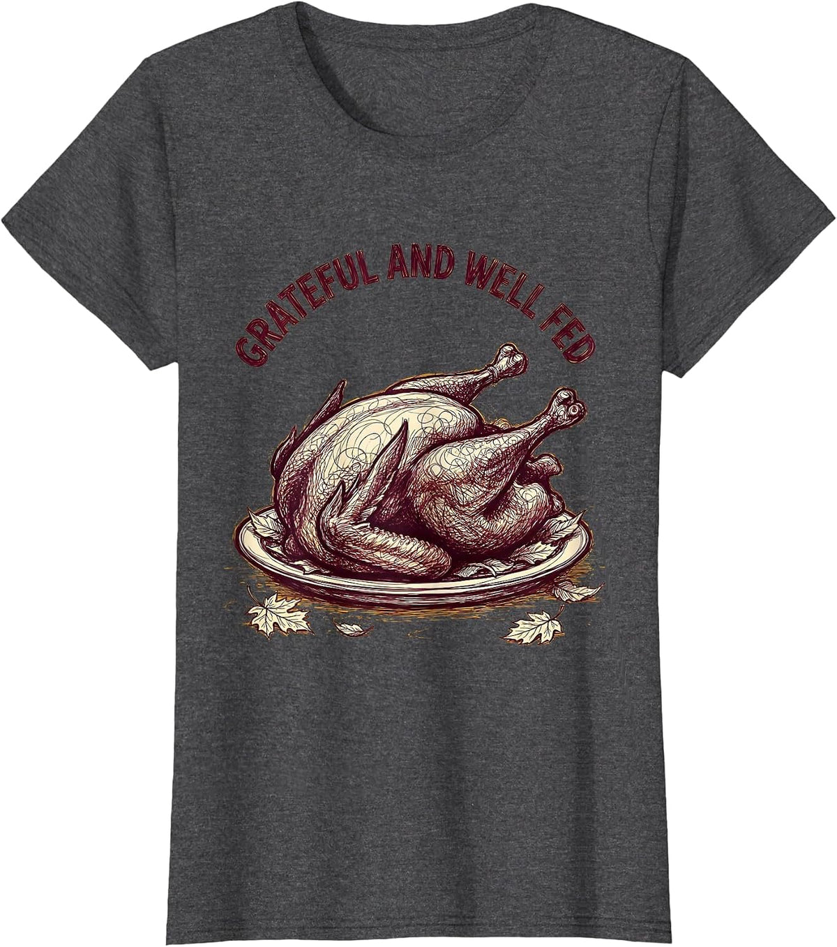 Women's Grateful and Well Fed Thanksgiving Design T-Shirt - Dark Heather Grey