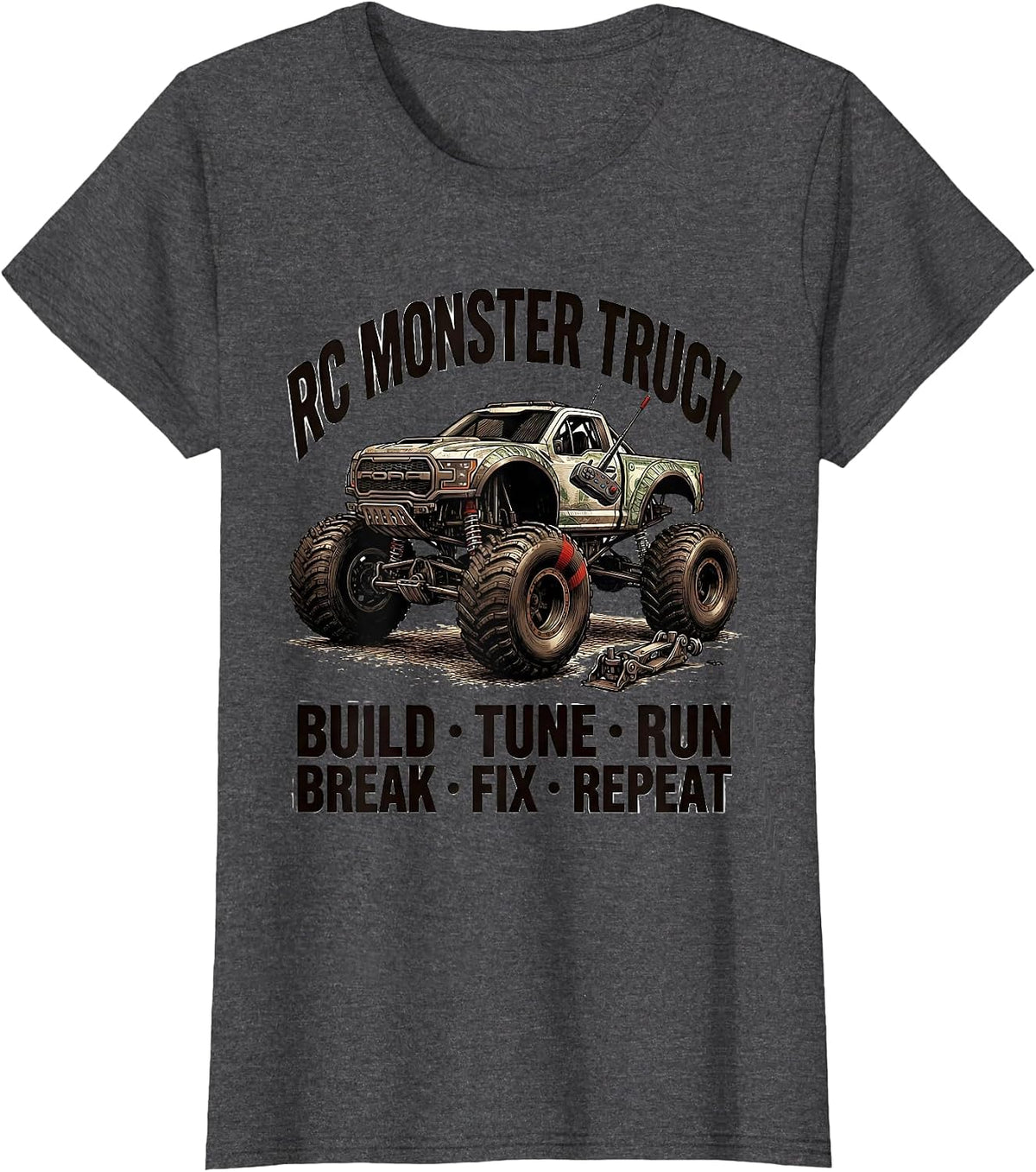 Women's RC Monster Truck Build Tune Run Break Fix Repeat Racing T-Shirt - Dark Heather Grey