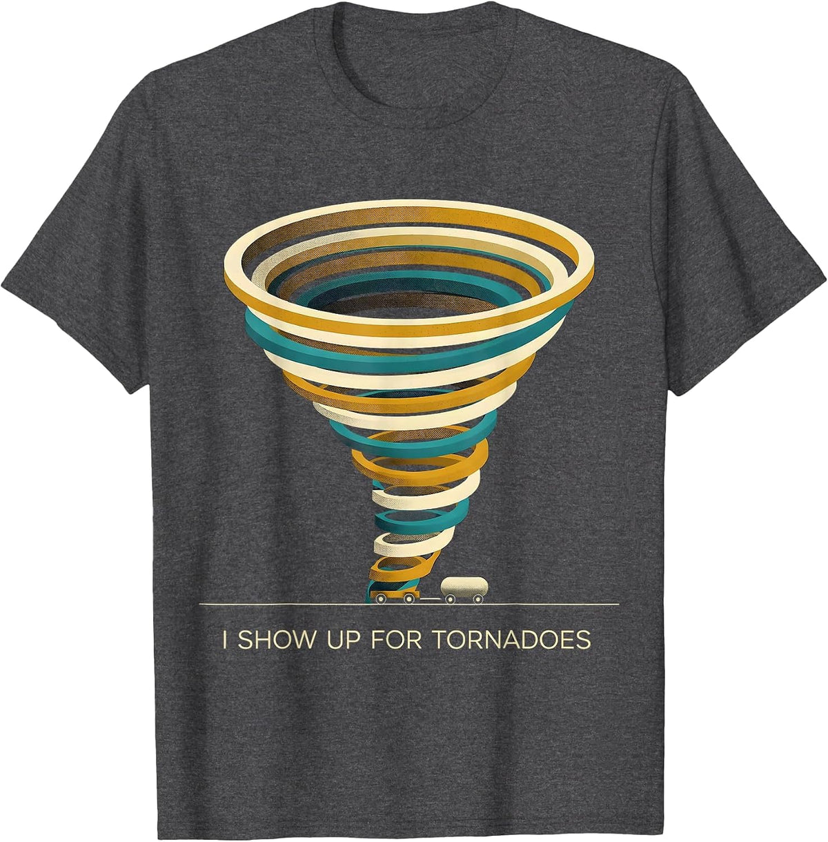 Men's I Show Up For Tornadoes Midcentury Modern Storm Chaser T-Shirt - Dark Heather Grey