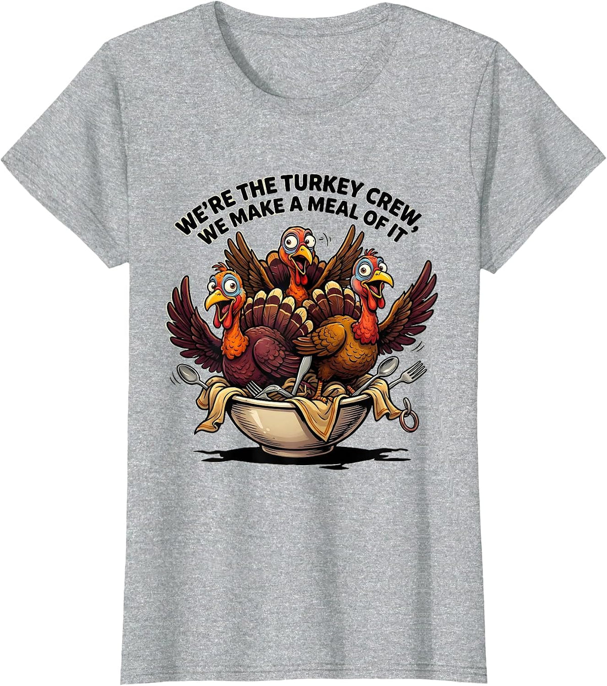 Women's We're The Turkey Crew, We Make A Meal Of It Funny T-Shirt - Heather Grey