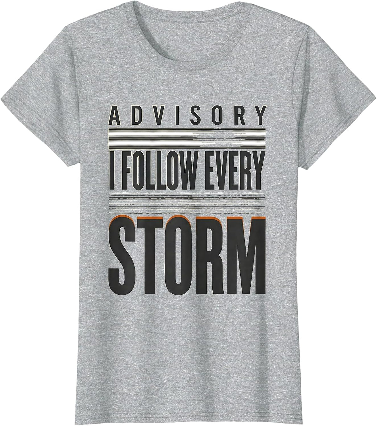Advisory: I Follow Every Storm Funny Storm Chaser T-Shirt - Heather Grey