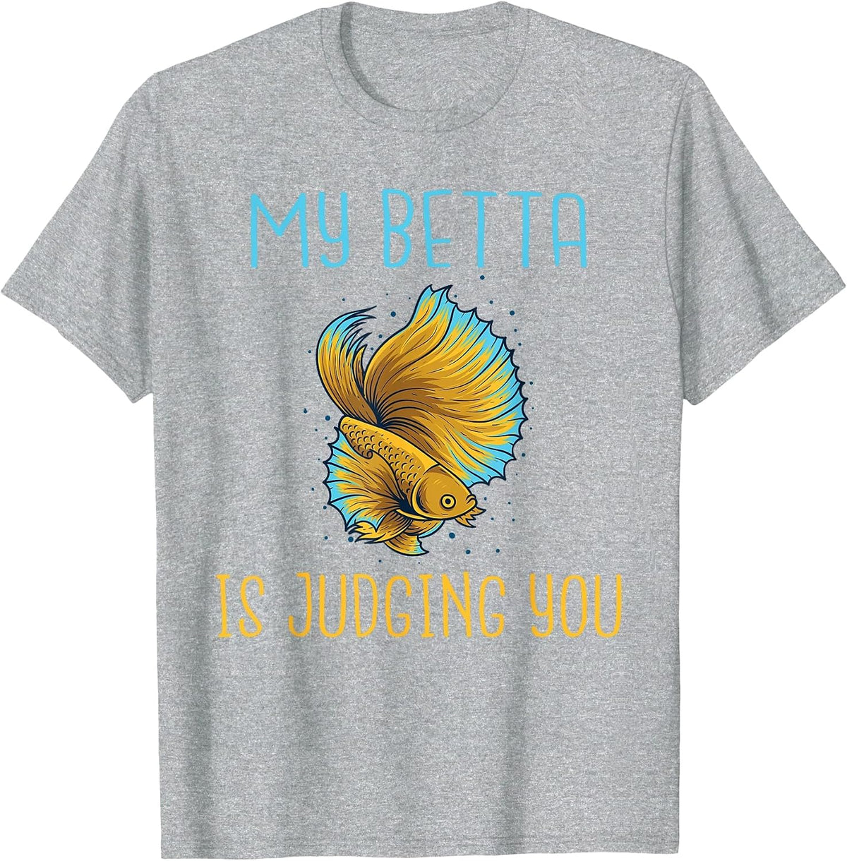 My Betta is Judging You Betta Fish T-Shirt - Heather Grey