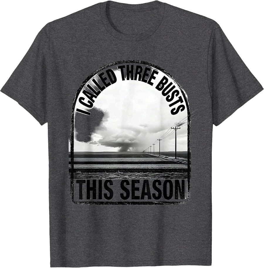 Men's I Called Three Busts This Season Storm Chaser Meteorology T-Shirt - Dark Heather Grey