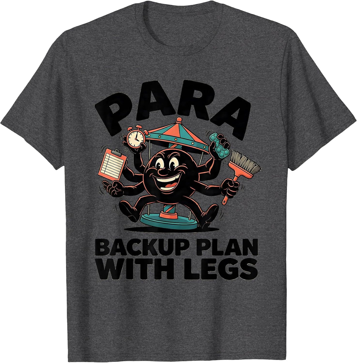Para Backup Plan With Legs Funny Paraprofessional Classroom T-Shirt - Dark Heather Grey