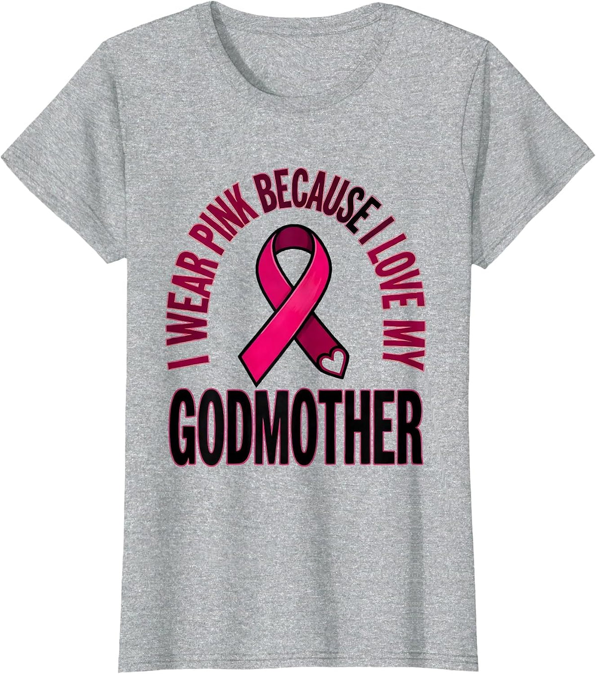 I Wear Pink Because I Love My Godmother Family Support T-Shirt - Heather Grey