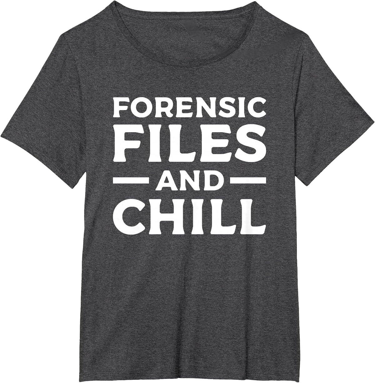 Forensic Files & Chill Forensic Investigator Detective T-Shirt - Dark Heather Grey